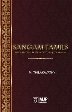 Sangam Tamils: With Special Reference To Paţţinapālai - Thilakavathy, M.