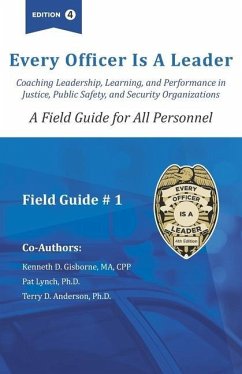 Every officer is a Leader: A Field Guide for All Personnel - Gisborne, Ma Cpp; Lynch, Patrick; Anderson, Terry D.