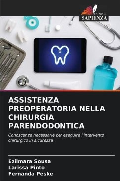 ASSISTENZA PREOPERATORIA NELLA CHIRURGIA PARENDODONTICA - Sousa, Ezilmara;Pinto, Larissa;Peske, Fernanda