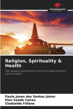 Religion, Spirituality & Health - dos Santos Júnior, Paulo Jonas;Saúde Caires, Elon;Fófano, Clodoaldo