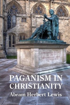 Paganism in Christianity - Lewis, Abram Herbert