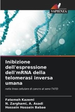 Inibizione dell'espressione dell'mRNA della telomerasi inversa umana - Kazemi, Fatemeh;A. Asadi, N. Zarghami,;Hossein Babae, Hossein