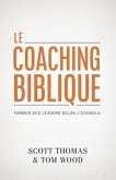 Le coaching biblique (Gospel Coach): Former des leaders selon l'Évangile