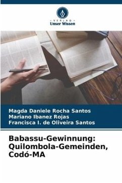 Babassu-Gewinnung: Quilombola-Gemeinden, Codó-MA - Santos, Magda Daniele Rocha;Ibanez Rojas, Mariano;de Oliveira Santos, Francisca I.