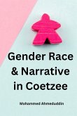 Gender Race & Narrative in Coetzee Gender Race & Narrative in Coetzee