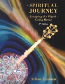 A Spiritual Journey - Escaping the Wheel - Going Home: 2nd Edition