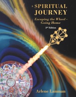 A Spiritual Journey - Escaping the Wheel - Going Home: 2nd Edition - Lanman, Arlene