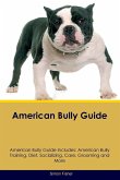 American Bully Guide American Bully Guide Includes