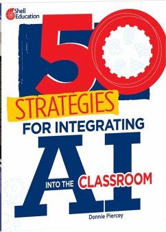 50 Strategies for Integrating AI Into the Classroom - Piercey, Donnie