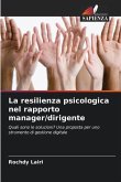 La resilienza psicologica nel rapporto manager/dirigente