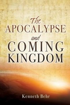 The Apocalypse and Coming Kingdom - Behr, Kenneth