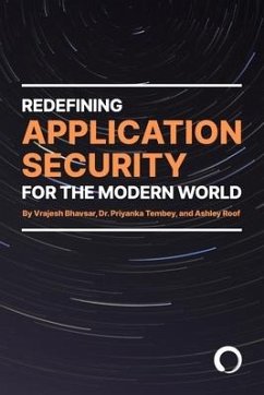 Redefining Application Security For the Modern World - Bhavsar, Vrajesh; Tembey, Priyanka; Roof, Ashley