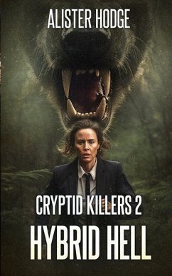 Cryptid Killers 2: Hybrid Hell - Hodge, Alister