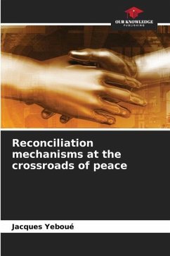 Reconciliation mechanisms at the crossroads of peace - Yeboué, Jacques