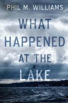 What Happened at the Lake - Williams, Phil M.