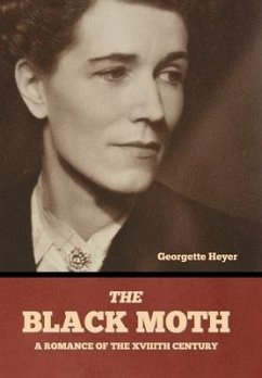The Black Moth: A Romance of the XVIIIth Century - Heyer, Georgette