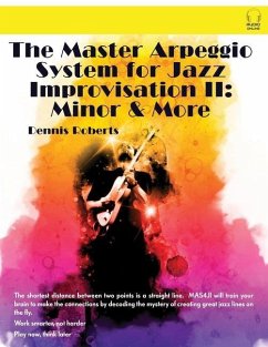 The Master Arpeggio System for Jazz Improvisation II: Minor & More - Roberts, Dennis