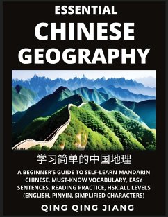 Essential Chinese Geography - Introduction- A Beginner's Guide to Self-Learn Mandarin Chinese, Must-Know Vocabulary, Easy Sentences, Reading Practice, HSK All Levels (English, Pinyin, Simplified Characters) - Jiang, Qing Qing