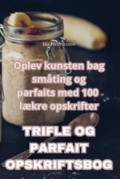 Trifle Og Parfait Opskriftsbog - Ida Fredriksson