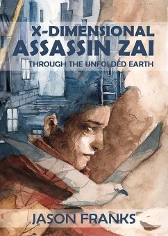 X-Dimensional Assassin Zai Through the Unfolded Earth - Franks, Jason