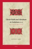 Christ-Faith and Abraham in Galatians 3-4: Paul's Tale of Two Siblings