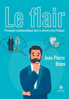 Le flair: Promenade autobiographique dans la mémoire d'un Proviseur - Jean-Pierre Brami