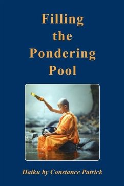 Filling the Pondering Pool: Haiku by Constance Patrick - Patrick, Constance