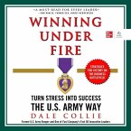 Winning Under Fire: Turn Stress Into Success the U.S. Army Way