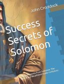 Success Secrets of Solomon: The wisest and wealthiest leader in history