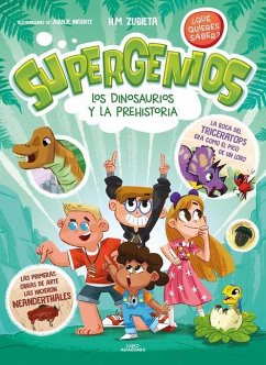 Los Dinosaurios Y La Prehistoria (Supergenios. ¿Qué Quieres Saber?) / Dinosaurs and Prehistoric. Super Geniuses. What Do You Want to Know? - Zubieta, H M