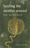 Healing the Mother Wound with Mother Earth