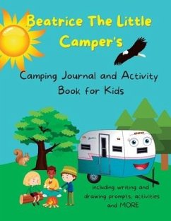 Beatrice The Little Camper's Camping Journal and Activity Book For Kids - Helke, Lori