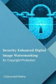 Security-Enhanced Digital Image Watermarking for Copyright Protection