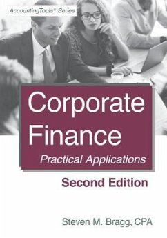 Corporate Finance: Second Edition: Practical Applications - Bragg, Steven M.