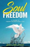 Soul Freedom: My Journey to Finding Unconditional Love