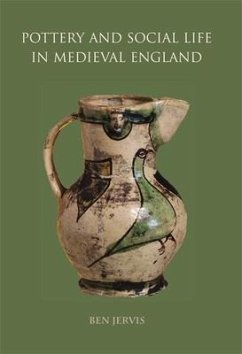 Pottery and Social Life in Medieval England - Jervis, Ben