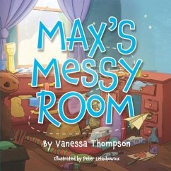 Max's Messy Room: Fun Rhyming Children's Book with Brightly Colored Illustrations - Thompson, Vanessa