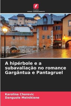 A hipérbole e a subavaliação no romance Gargântua e Pantagruel - Chorevic, Karolina;Melnikiene, Danguole