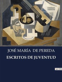 ESCRITOS DE JUVENTUD - de Pereda, José María