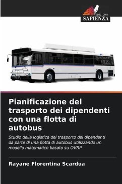 Pianificazione del trasporto dei dipendenti con una flotta di autobus - Florentina Scardua, Rayane