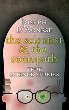 The Scientist and the Sociopath - D'Agnese, Joseph
