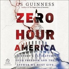 Zero Hour America: History's Ultimatum Over Freedom and the Answer We Must Give - Guinness, Os