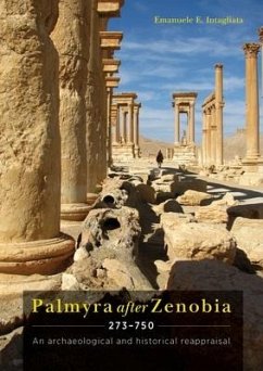 Palmyra After Zenobia AD 273-750 - Intagliata, Emanuele E