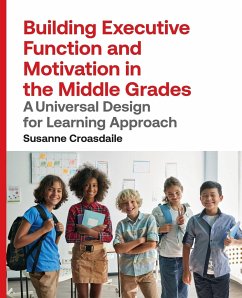 Building Executive Function and Motivation in the Middle Grades - Croasdaile, Susanne