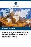 Beziehungen USA-Afrika: Die Präsidentschaft von Donald Trump