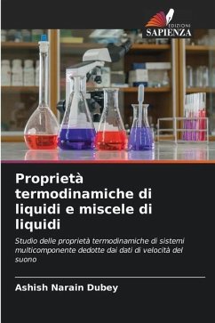 Proprietà termodinamiche di liquidi e miscele di liquidi - Dubey, Ashish Narain