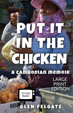 Put it in the Chicken - LARGE PRINT - Felgate, Glen