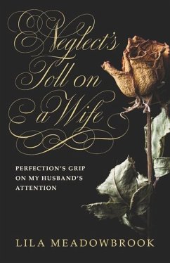 Neglect's Toll on a Wife: Perfection's Grip on My Husband's Attention - Meadowbrook, Lila
