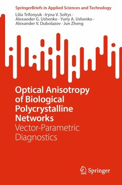 Optical Anisotropy of Biological Polycrystalline Networks (eBook, PDF) - Trifonyuk, Lilia; Soltys, Iryna V.; Ushenko, Alexander G.; Ushenko, Yuriy A.; Dubolazov, Alexander V.; Zheng, Jun