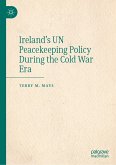 Ireland's UN Peacekeeping Policy During the Cold War Era (eBook, PDF)